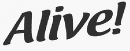 ALIVE! trademark