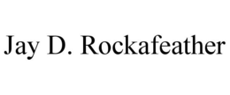 JAY D. ROCKAFEATHER trademark