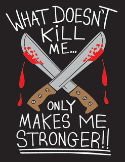 WHAT DOESN'T KILL ME... ONLY MAKES ME STRONGER trademark