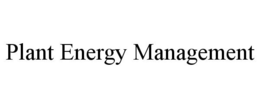 PLANT ENERGY MANAGEMENT trademark