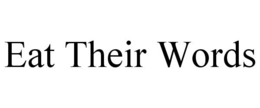 EAT THEIR WORDS trademark
