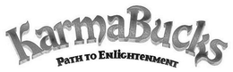 KARMABUCKS PATH TO ENLIGHTENMENT trademark