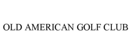 OLD AMERICAN GOLF CLUB trademark