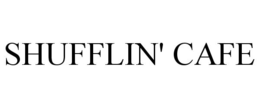 SHUFFLIN' CAFE trademark