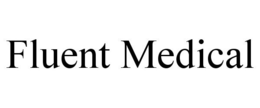 FLUENT MEDICAL trademark