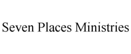 SEVEN PLACES MINISTRIES trademark