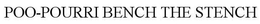 POO-POURRI BENCH THE STENCH trademark