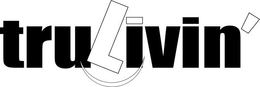 TRU LIVIN' trademark
