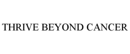 THRIVE BEYOND CANCER trademark