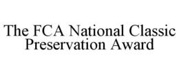 THE FCA NATIONAL CLASSIC PRESERVATION AWARD trademark