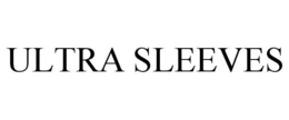 ULTRA SLEEVES trademark