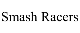 SMASH RACERS trademark