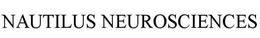 NAUTILUS NEUROSCIENCES trademark