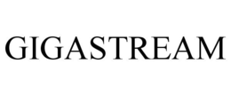 GIGASTREAM trademark