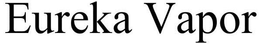 EUREKA VAPOR trademark