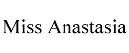 MISS ANASTASIA trademark