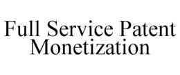 FULL SERVICE PATENT MONETIZATION trademark
