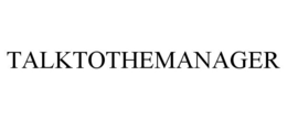 TALKTOTHEMANAGER trademark