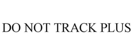 DO NOT TRACK PLUS trademark