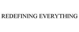 REDEFINING EVERYTHING trademark