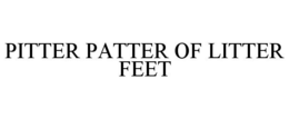 PITTER PATTER OF LITTER FEET trademark