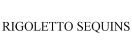 RIGOLETTO SEQUINS trademark