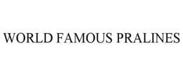 WORLD FAMOUS PRALINES trademark