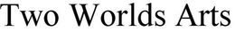 TWO WORLDS ARTS trademark