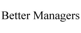 BETTER MANAGERS trademark