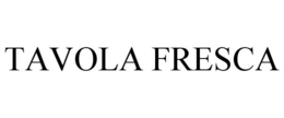 TAVOLA FRESCA trademark