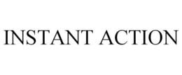 INSTANT ACTION trademark