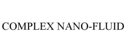 COMPLEX NANO-FLUID trademark