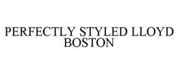 PERFECTLY STYLED LLOYD BOSTON trademark
