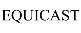 EQUICAST trademark