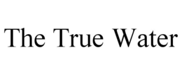 THE TRUE WATER trademark