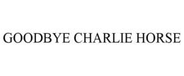 GOODBYE CHARLIE HORSE trademark