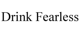 DRINK FEARLESS trademark