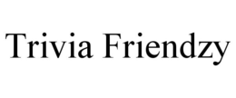 TRIVIA FRIENDZY trademark
