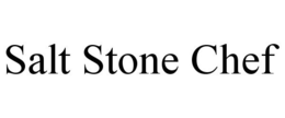SALT STONE CHEF trademark