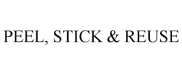 PEEL, STICK & REUSE trademark