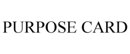 PURPOSE CARD trademark