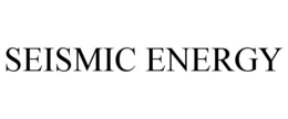 SEISMIC ENERGY trademark