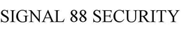 SIGNAL 88 SECURITY trademark