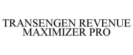 TRANSENGEN REVENUE MAXIMIZER PRO trademark