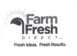 FARM FRESH DIRECT LLC FRESH IDEAS.FRESH RESULTS. trademark