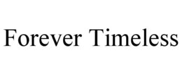 FOREVER TIMELESS trademark