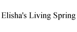 ELISHA'S LIVING SPRING trademark