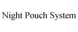 NIGHT POUCH SYSTEM trademark
