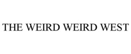 THE WEIRD WEIRD WEST trademark
