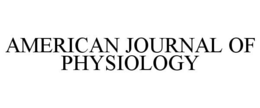 AMERICAN JOURNAL OF PHYSIOLOGY trademark
